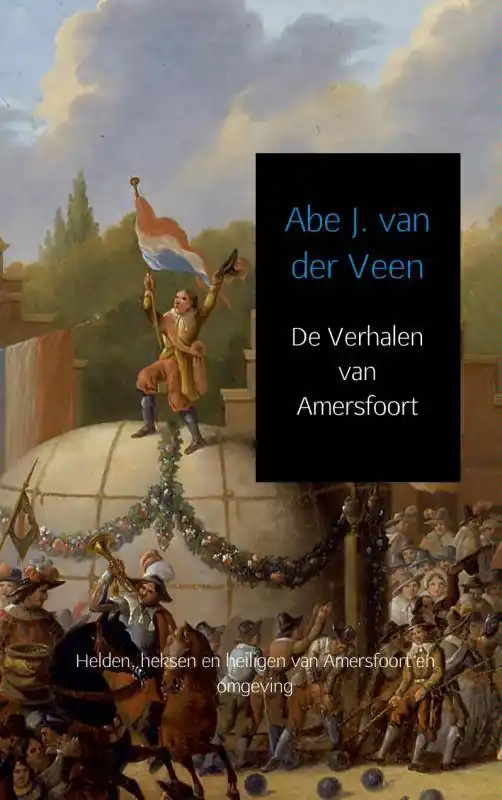De Verhalen van Amersfoort / Druk 4 Beperkte Voorraad