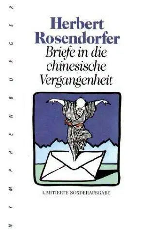 Betrouwbaar Briefe in die chinesische Vergangenheit. Limitierte Sonderausgabe. - Herbert Rosendorfer