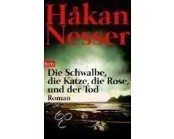 Die Schwalbe, die Katze, die Rose und der Tod / Roman - Hakan Nesser Snelle Levering