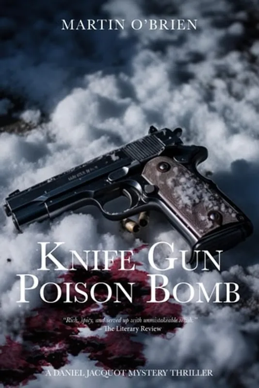 Koop Online Knife Gun Poison Bomb: A Daniel Jacquot Thriller - Martin O'Brien
