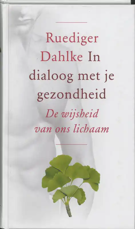 In dialoog met je gezondheid - R. Dahlke Bestel Nu