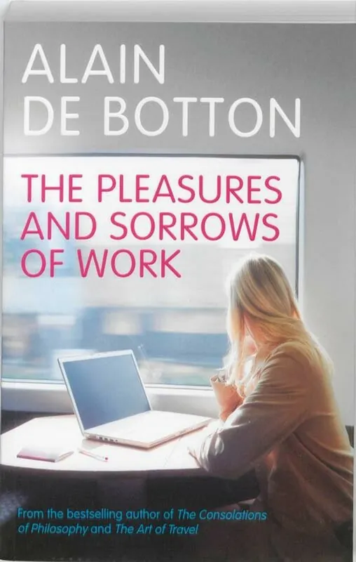 Finale Uitverkoop The pleasures and sorrows of work - Alain de Botton