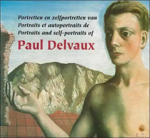 Portretten en zelfportretten van Paul Delvaux / Portraits et autoportraits de Paul Delvaux / Portraits and self-portraits of Paul Delvaux. - Michel Franceus ; Ignace Vandevivere ; Guy Pieters ; Patrick Derom Weekendaanbieding