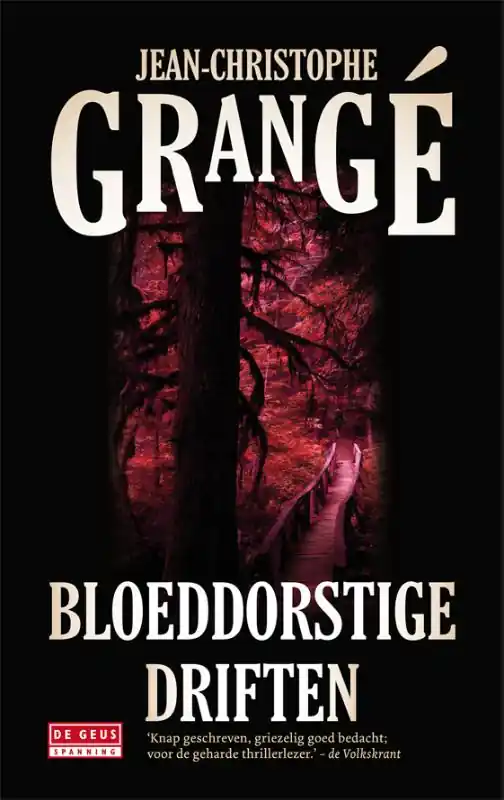 De Geus Bloeddorstige driften - Jean-Christophe Grangé Nu Kopen