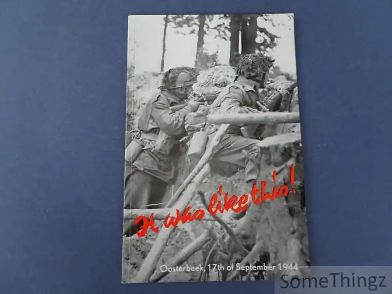 It was like this! A short factual account of the battle of Arnhem and Oosterbeek, 17th of September 1944. / Zo was het! Een kort, zakelijk verslag van de strijd bij Arnhem en Oosterbeek, 17 september 1944. - Mackenzie, C.B. DSO, OBE Weekendaanbieding