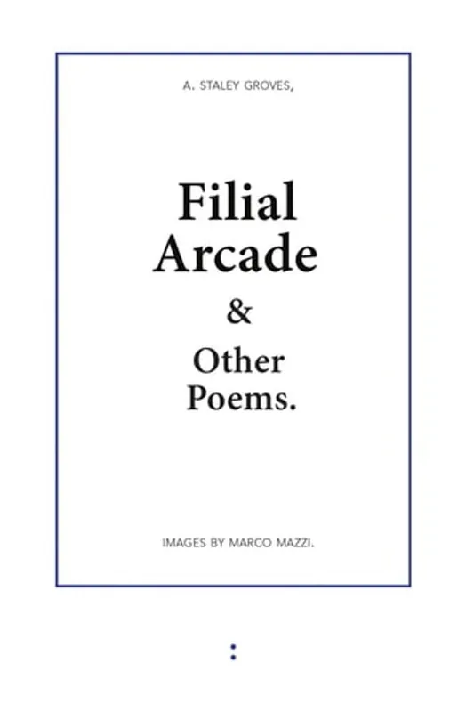 Filial arcade and other poems - A. Staley Groves Express Levering