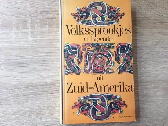 Volkssprookjes en legenden uit zuid-amerika - Felix Karlinger Snelle Levering