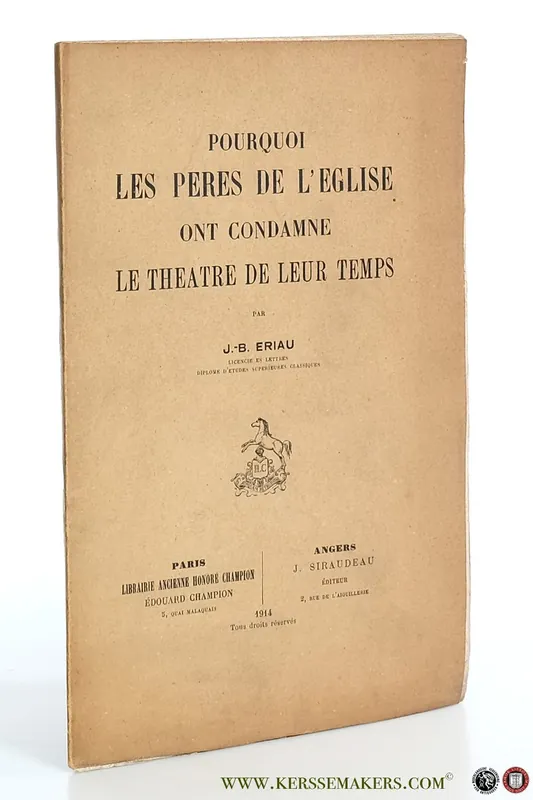 Merkproduct Pourquoi les peres de l'eglise ont condamne le theatre de leur temps. - Eriau, J. B.
