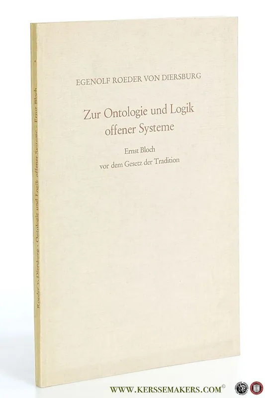 Koop Online Zur Ontologie und Logik offener Systeme. Ernst Bloch vor dem Gesetz der Tradition. - Roeder von Diersburg, Egenolf.