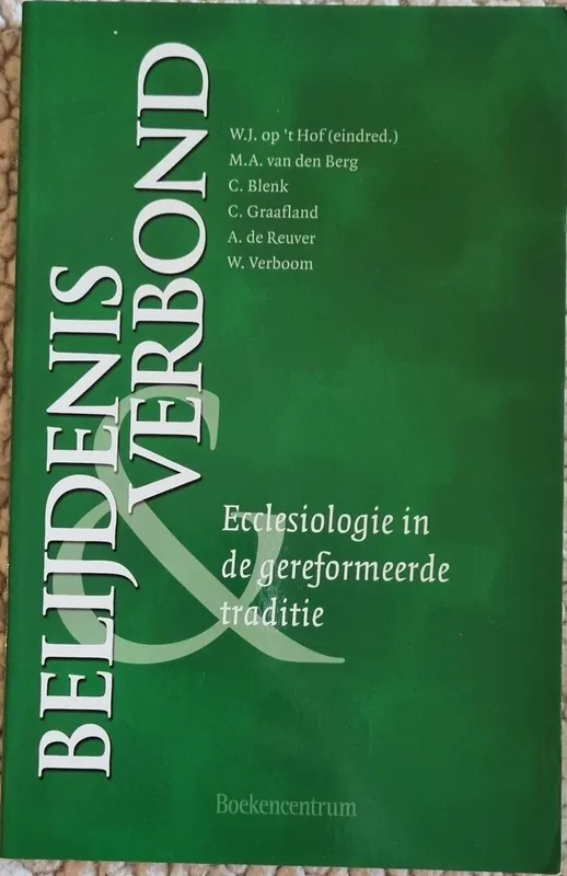 Gereduceerde Prijs Belijdenis en verbond - W.J. op 't Hof, M.A. van den Berg, C. Blenk, C. Graafland, A. de Reuver, W. Verboom