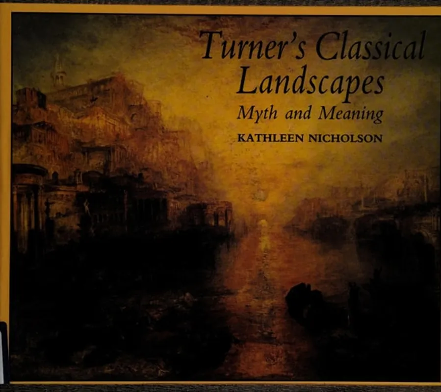 Turner's classical landscapes - Kathleen Dukeley Nicholson Must-Have
