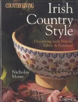 Lage Prijs Irish country style: decorating with pottery, fabric, and furniture - Mosse, Nicholas