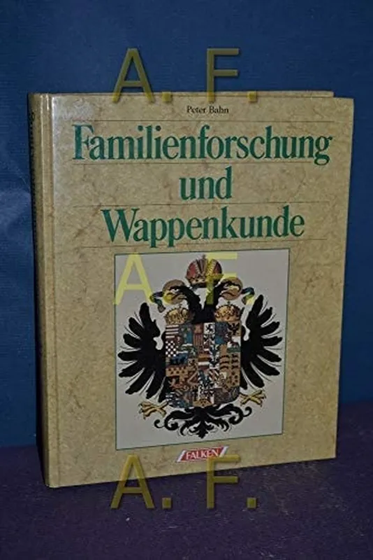 Familienforschung und Wappenkunde. Auf den Spuren der eigenen Vergangenheit - Peter Bahn Bestseller
