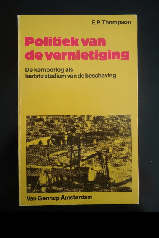 Weekendaanbieding Politiek van de vernietiging - E. P. Thompson