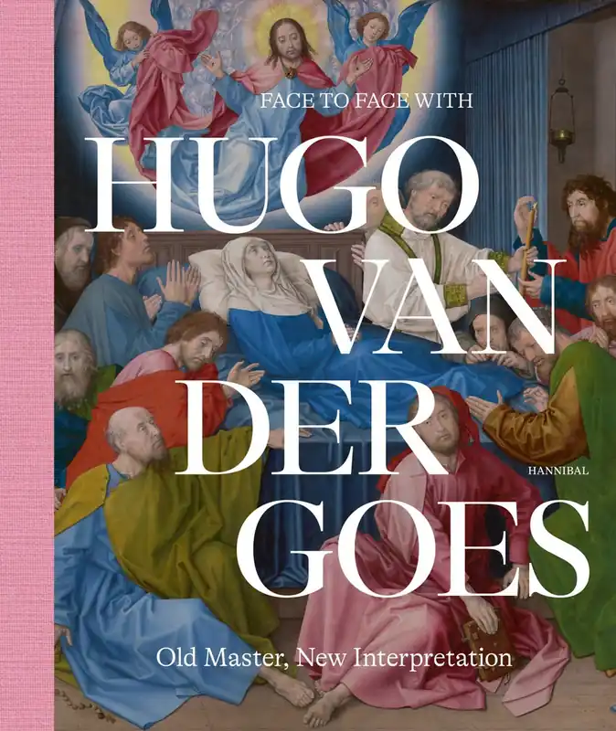 Face to Face with Hugo van der Goes - Marijn Everaarts; Matthias Depoorter; Griet Steyaert Bestseller