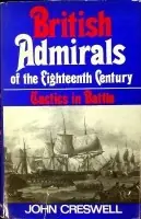 Goedkoop British admirals of the eighteenth century: tactics in battle. - John Creswell