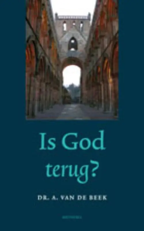 Is God terug? - A. van de Beek Betaalbaar