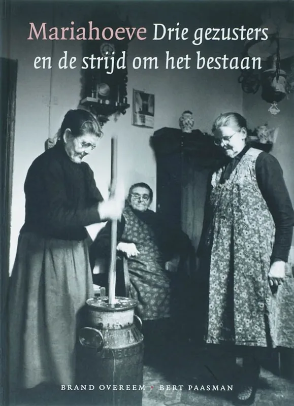 Mariahoeve drie gezusters en de strijd om het bestaan - B. Overeem; B. Paasman Beperkte Voorraad