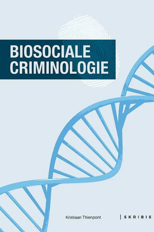 Biosociale criminologie - Kristiaan Thienpont Exclusieve Aanbieding