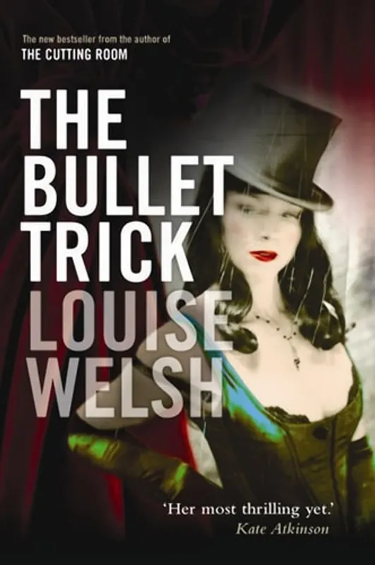 Laatste Versie The Bullet Trick - Louise Welsh