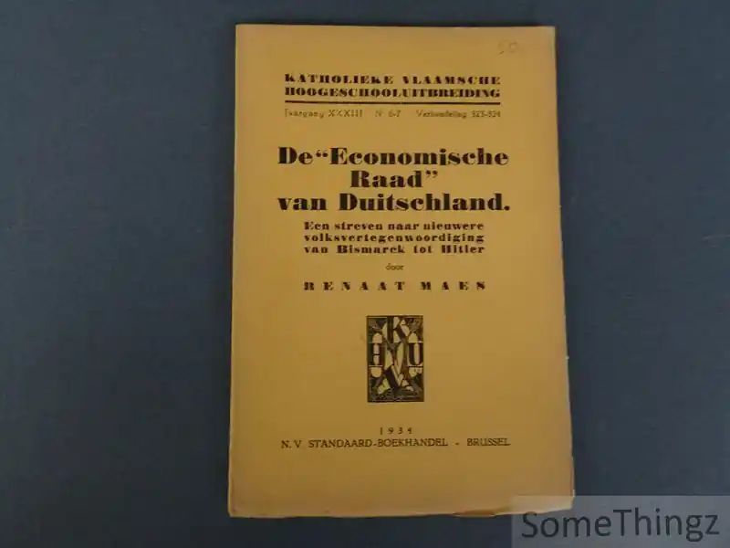 De 'Economische Raad van Duitschland': een streven naar nieuwere volksvertegenwoordiging, van Bismarck tot Hitler - Maes, Renaat. Lage Kosten
