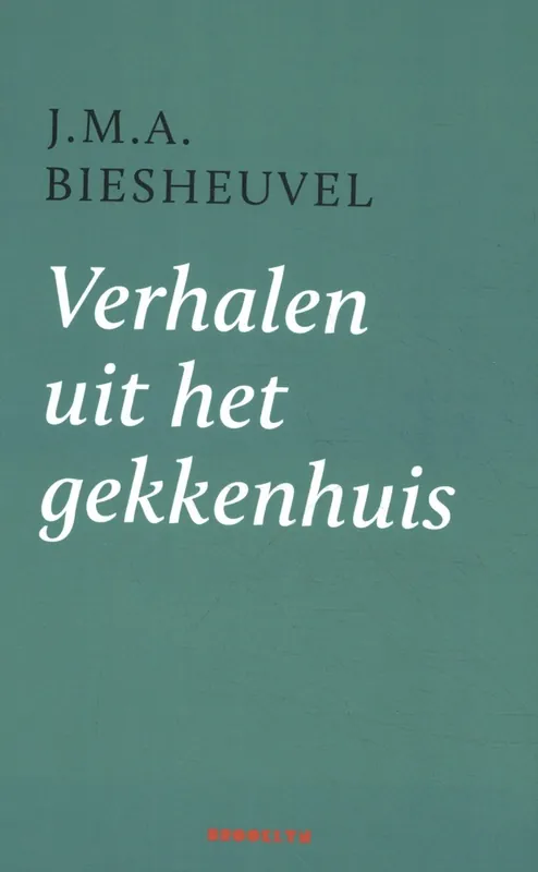 Verhalen uit het gekkenhuis - J.M.A. Biesheuvel Laatste Versie
