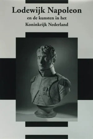 56/57 Lodewijk Napoleon en het Koninkrijk Holland - Eveline Koolhaas-Grosfeld Laatste Versie