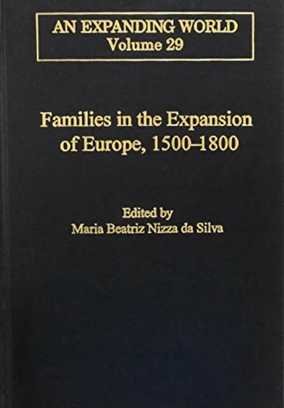 Veilige Betaling Families in the expansion of Europe, 1500-1800 - Maria Beatriz Nizza da Silva