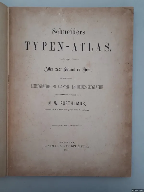 Koop Vandaag Schneiders Typen-Atlas: Atlas voor School en Huis, op het gebied van Ethnographie en Planten- en Dieren-Geographie - Posthumus, N.W. (voor Nederland bewerkt door)