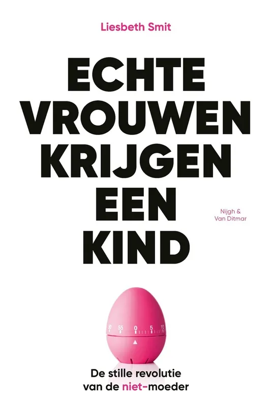 Hoge Kwaliteit Echte vrouwen krijgen een kind. De stille revolutie van de vrouw zonder kind - Liesbeth Smit