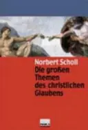 Die groβen Themen des christlichen Glaubens - Norbert Scholl Beperkt Aanbod