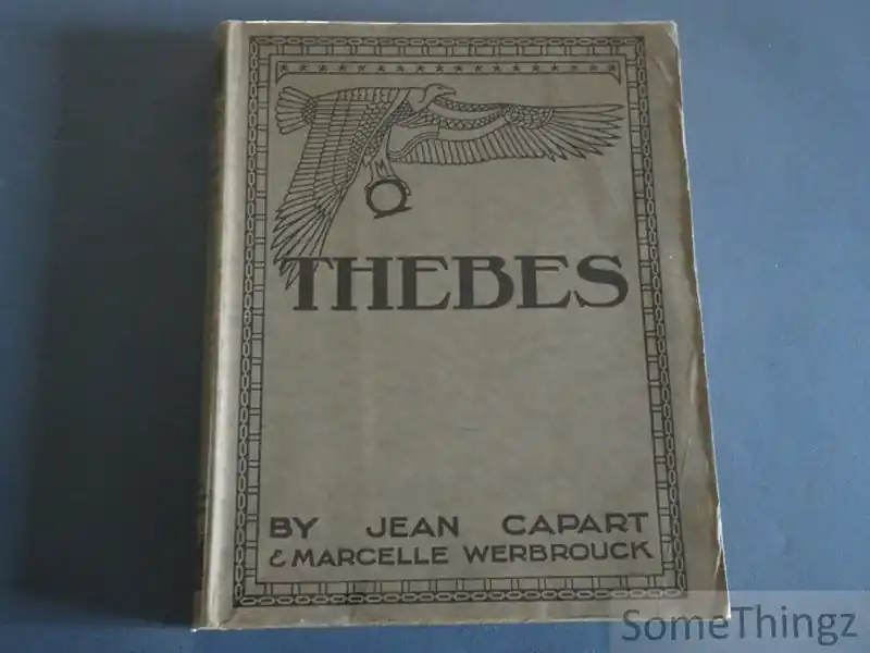 Must-Have Thebes. The Glory of a great past. - Jean Capart and Marcelle Werbrouck.