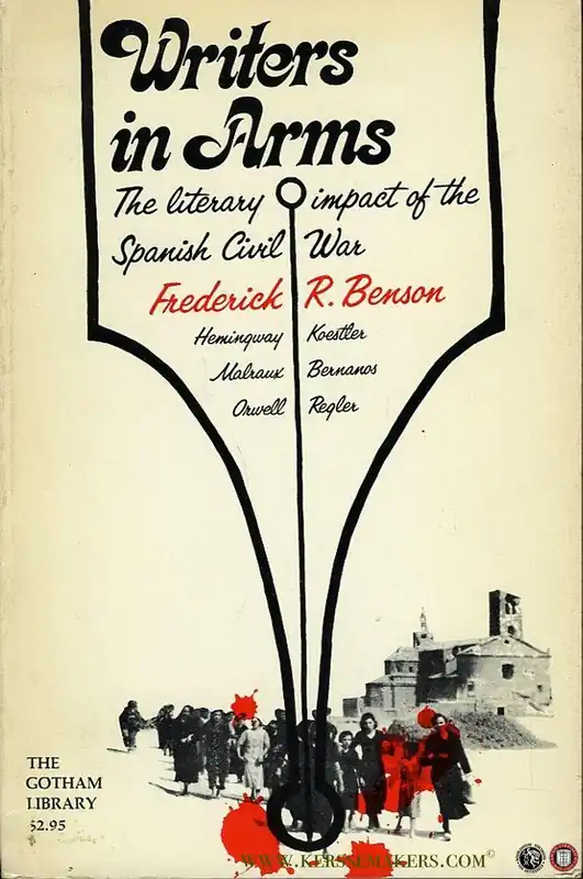 Writers in Arms. The Literary Impact of the Spanish Civil War. - BENSON, Frederick Dagaanbieding