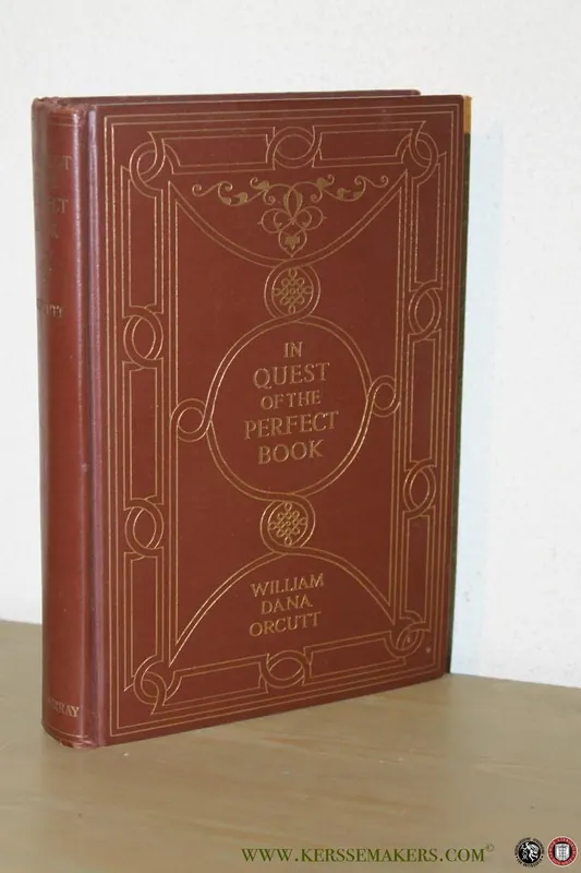 Nu Kopen In Quest of the Perfect Book. Reminiscences & Reflections of a Bookman. - ORCUTT, William Dana