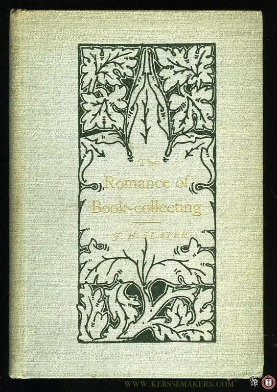 The Romance of Book-Collecting - SLATER, J.H. Lage Kosten