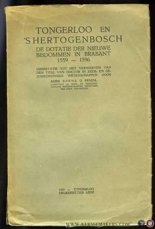 Tongerloo en 's-Hertogenbosch. De dotatie der nieuwe bisdommen in Brabant,1559-1596. - EERENS, Ambr. Lage Kosten
