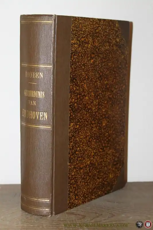 Uitverkoop Geschiedenis van Eindhoven, de stad van Kempenland naar voor het meestendeel onuitgegeven handschriften bewerkt .(originele uitgave, 2 delen in 1 band + meegebonden: De waarheid omtrent de familie Nahuys en Van Nahuys (door door Maurin Nahuys) - HOUBEN, L.G.A