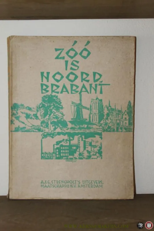 Zoo is Noord-Brabant. Bijdragen tot de kennis van deze provincie. Haar economische beteekenis, haar uiterlijk, haar geschiedenis - CLEERDIN, Vincent (samengesteld onder leiding van) Must-Have