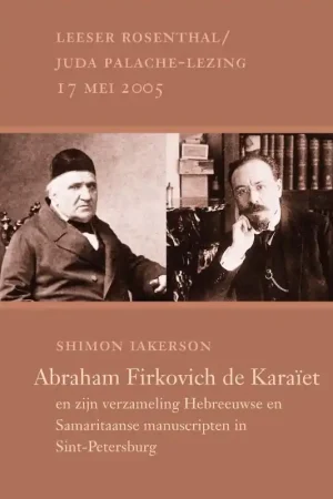Abraham Firkovich de karaïet en zijn verzameling Hebreeuwse en Samaritaanse manuscripten in Sint-Petersburg - S. Iakerson Lage Prijs