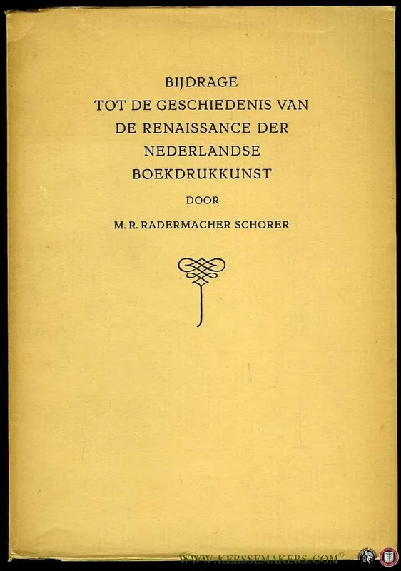 Bijdrage tot de geschiedenis van de renaissance der Nederlandse boekdrukkunst. - RADEMACHER SCHORER, M.R. Rechtstreeks Van De Fabrikant