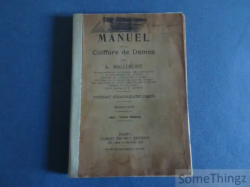 Manuel de la coiffure de dames. Contenant soixante-quatre dessins. - A. Mallemont. Speciale Aanbieding