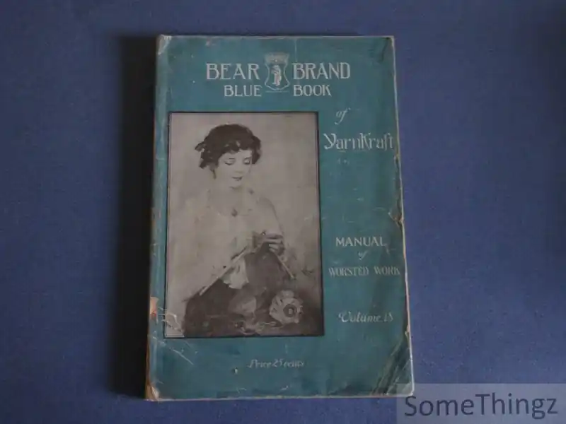 Bear Brand Blue Book of Yarnkraft Manual of Worsted Work. Volume 18. - N/A.- Bernard Ulmann. Alleen Vandaag