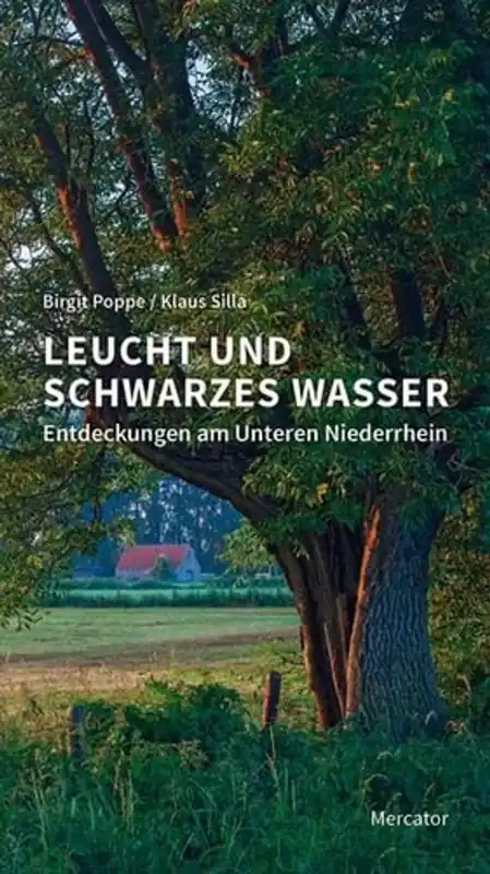 Leucht und Schwarzes Wasser: Entdeckungen am Unteren Niederrhein - Klaus Silla Laatste Versie
