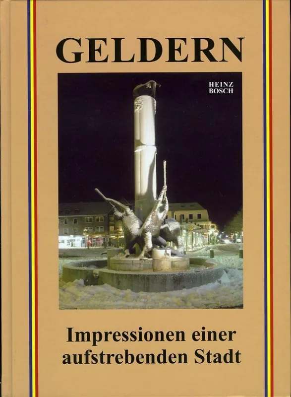 Lage Kosten Geldern. Impressionen einer aufstrebenden Stadt. 342 Bilddokumente aus den letzten vier Jahrzehnten. - BOSCH, Heinz