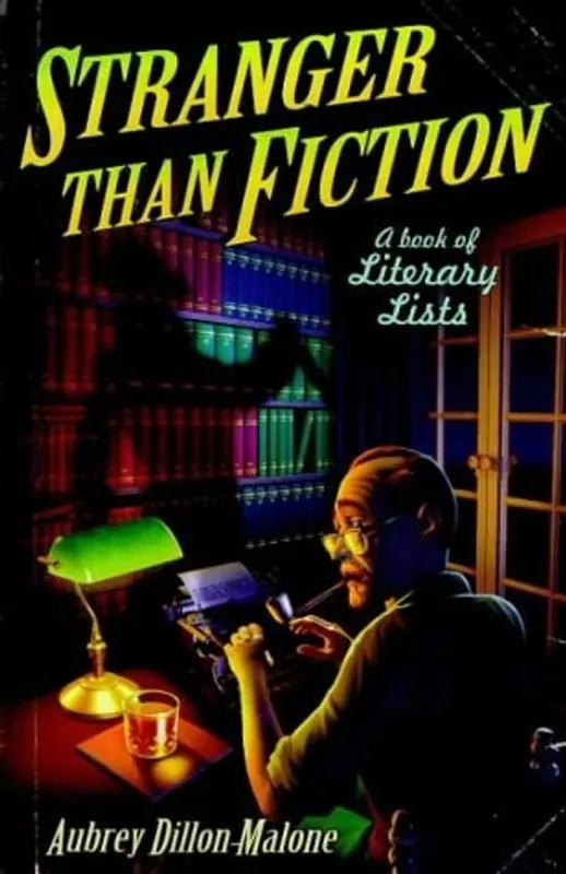 Stranger Than Fiction: A Book of Literary Lists - Aubrey Dillon Malone Must-Have