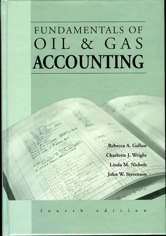Fundamentals of Oil and Gas Accounting (4th Edition) - Rebecca A. Gallun Seizoensaanbieding