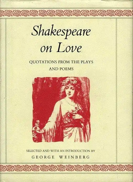 Laatste Versie Shakespeare on Love. Quotations from the Plays and Poems. Compiled and with an introduction by Georg Weinberg - William Shakespeare