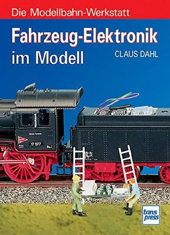 Gratis Retour Fahrzeug-Elektronik im Modell: Die Modellbahn-Werkstatt - Claus Dahl