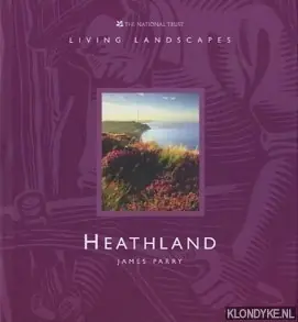 Express Levering Living landscapes. Heathland - Parry, James
