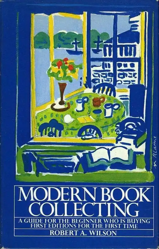 Modern book collecting - Wilson, Robert A. Must-Have
